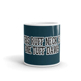 MUG - 11oz/15oz - BLUE/GREEN - THIS RUFF NECK IS ONE TUFF DAWG